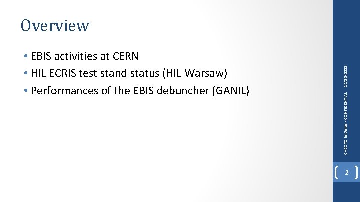 CABOTO in Dallas - CONFIDENTIAL • EBIS activities at CERN • HIL ECRIS test