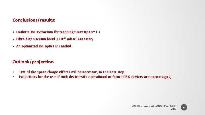 Conclusions/results: • Uniform ion extraction for trapping times up to ~1 s • Ultra-high