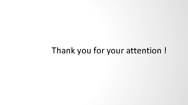 Thank you for your attention ! 