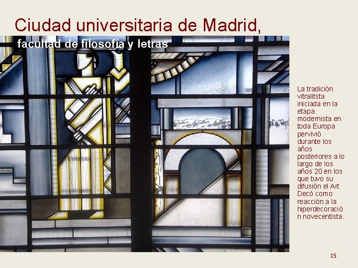 Ciudad universitaria de Madrid, facultad de filosofía y letras La tradición vitralitsta iniciada en