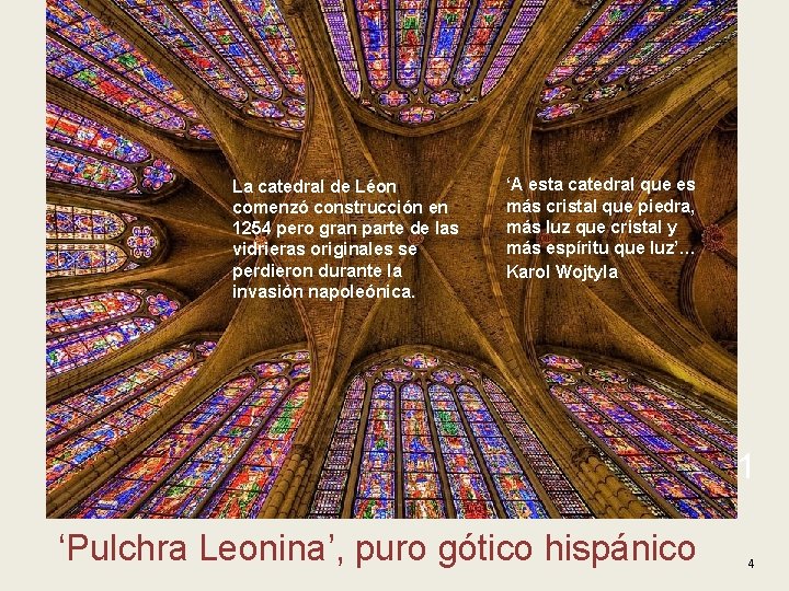 La catedral de Léon comenzó construcción en 1254 pero gran parte de las vidrieras