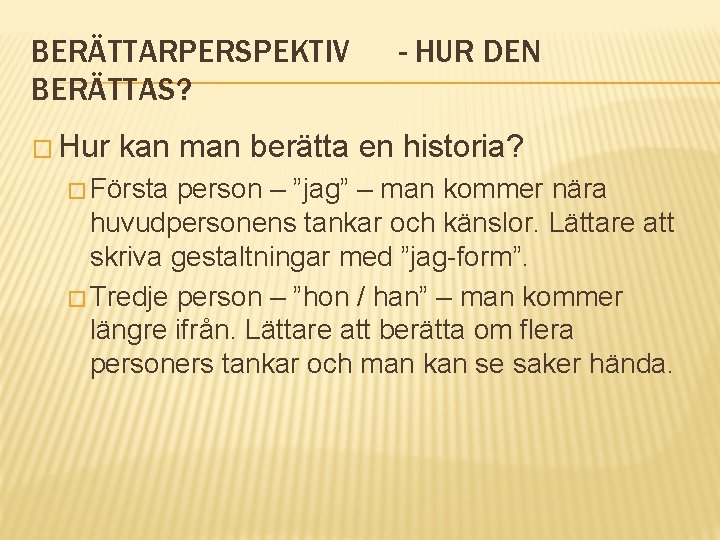 BERÄTTARPERSPEKTIV BERÄTTAS? - HUR DEN � Hur kan man berätta en historia? � Första