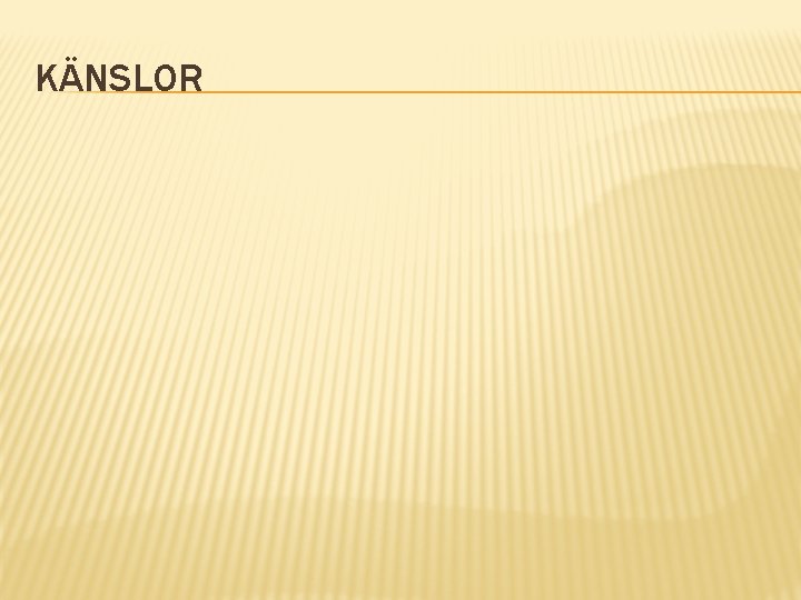 KÄNSLOR 