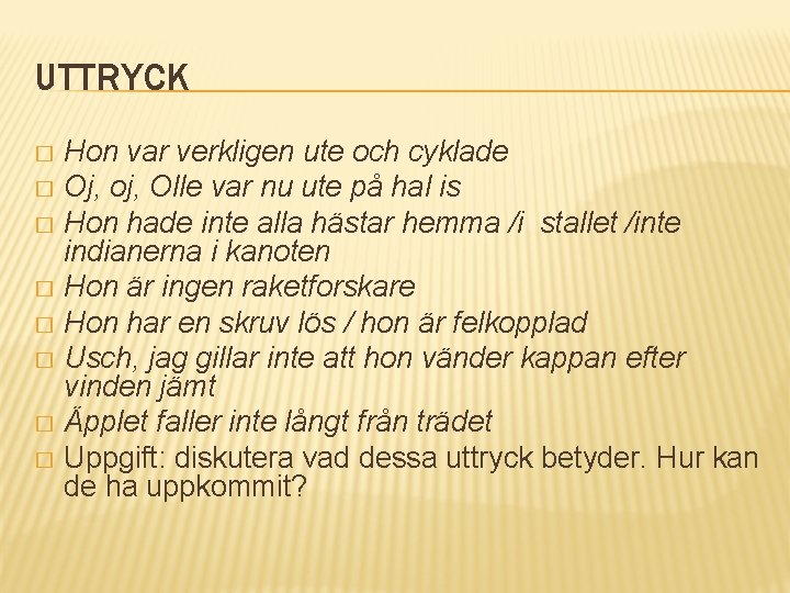 UTTRYCK Hon var verkligen ute och cyklade � Oj, oj, Olle var nu ute