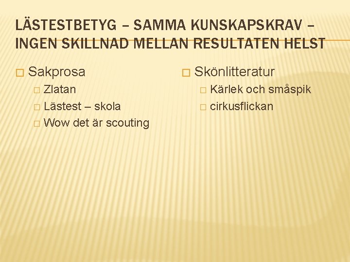 LÄSTESTBETYG – SAMMA KUNSKAPSKRAV – INGEN SKILLNAD MELLAN RESULTATEN HELST � Sakprosa Zlatan �