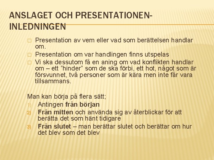 ANSLAGET OCH PRESENTATIONENINLEDNINGEN � � � Presentation av vem eller vad som berättelsen handlar