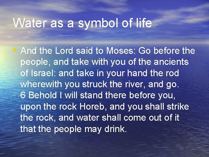 Water as a symbol of life • And the Lord said to Moses: Go