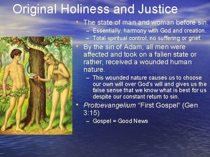 Original Holiness and Justice • The state of man and woman before sin. –