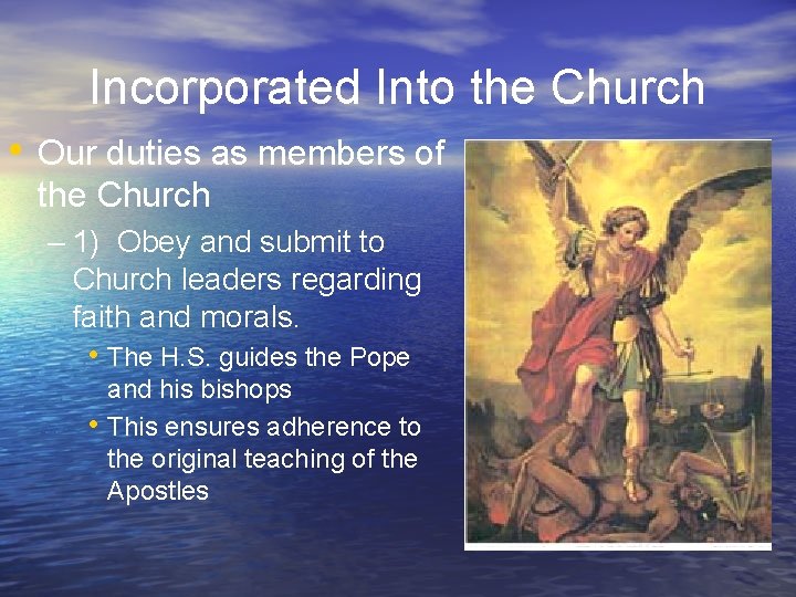 Incorporated Into the Church • Our duties as members of the Church – 1)