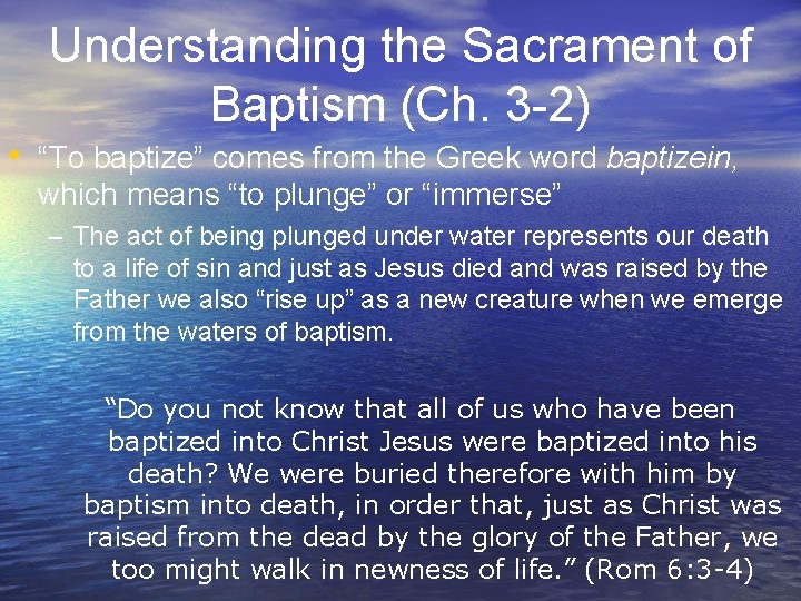 Understanding the Sacrament of Baptism (Ch. 3 -2) • “To baptize” comes from the