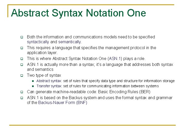 Abstract Syntax Notation One q q q Both the information and communications models need Abstract Syntax Notation One q q q Both the information and communications models need