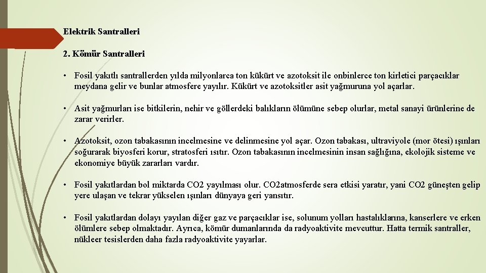 Elektrik Santralleri 2. Kömür Santralleri • Fosil yakıtlı santrallerden yılda milyonlarca ton kükürt ve