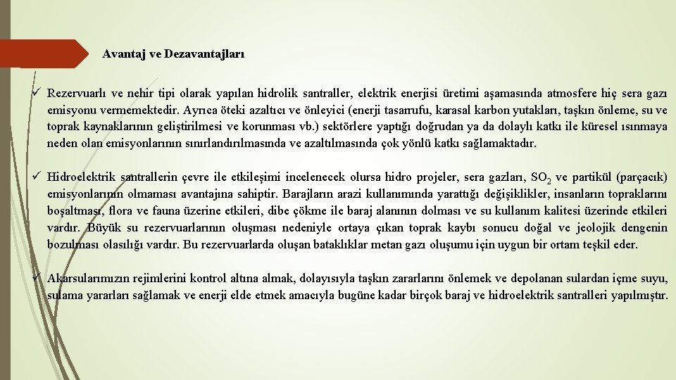 Avantaj ve Dezavantajları ü Rezervuarlı ve nehir tipi olarak yapılan hidrolik santraller, elektrik enerjisi