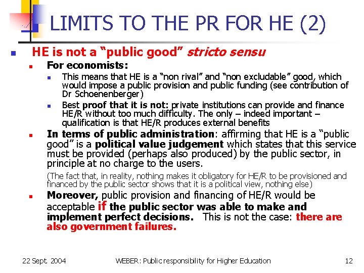 LIMITS TO THE PR FOR HE (2) n HE is not a “public good”