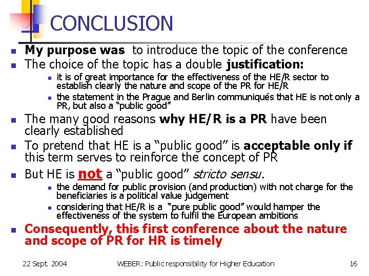 CONCLUSION n n My purpose was to introduce the topic of the conference The