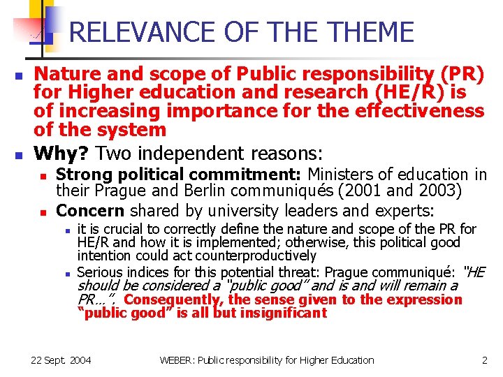 RELEVANCE OF THEME n n Nature and scope of Public responsibility (PR) for Higher
