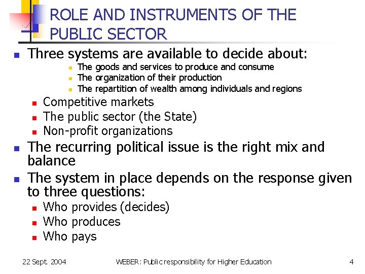 ROLE AND INSTRUMENTS OF THE PUBLIC SECTOR n Three systems are available to decide