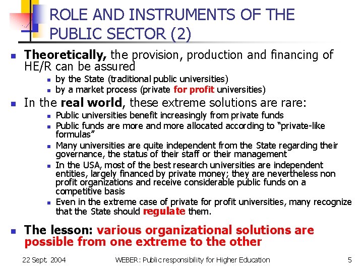 ROLE AND INSTRUMENTS OF THE PUBLIC SECTOR (2) n Theoretically, the provision, production and