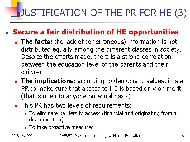 JUSTIFICATION OF THE PR FOR HE (3) n Secure a fair distribution of HE