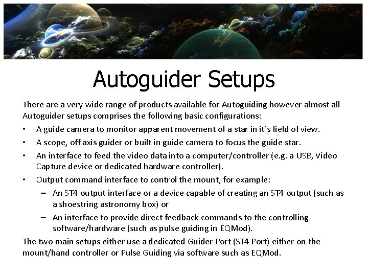 Autoguider Setups There a very wide range of products available for Autoguiding however almost