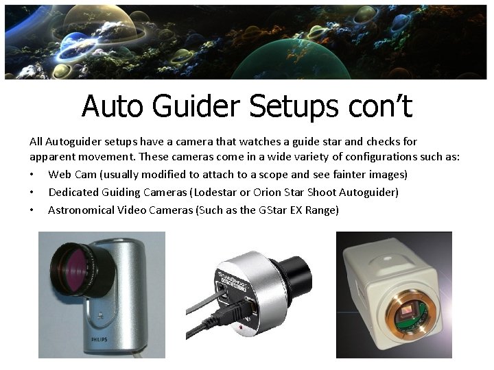 Auto Guider Setups con’t All Autoguider setups have a camera that watches a guide