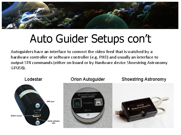 Auto Guider Setups con’t Autoguiders have an interface to connect the video feed that