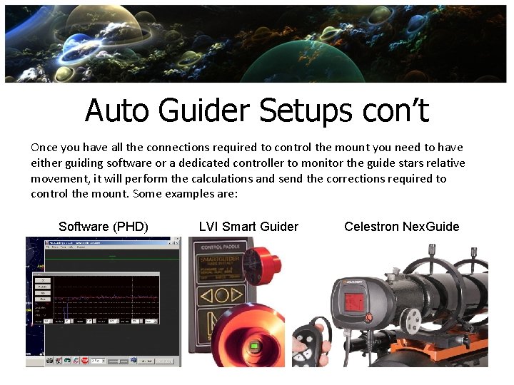 Auto Guider Setups con’t Once you have all the connections required to control the