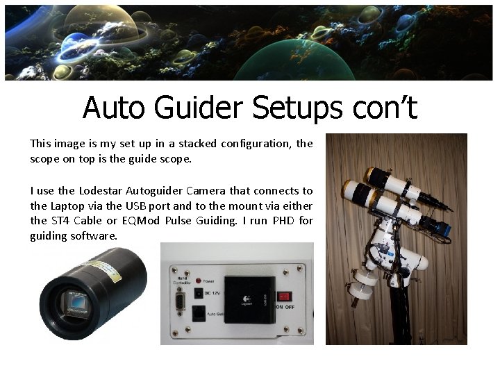 Auto Guider Setups con’t This image is my set up in a stacked configuration,