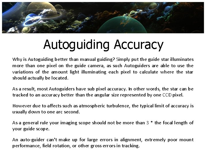 Autoguiding Accuracy Why is Autoguiding better than manual guiding? Simply put the guide star