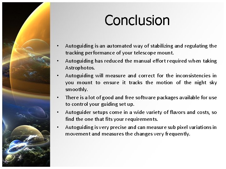 Conclusion • • • Autoguiding is an automated way of stabilizing and regulating the