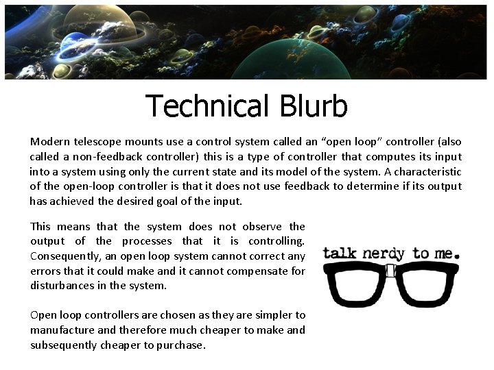 Technical Blurb Modern telescope mounts use a control system called an “open loop” controller Technical Blurb Modern telescope mounts use a control system called an “open loop” controller