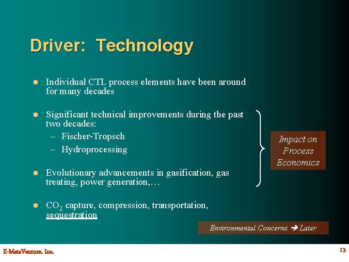 Driver: Technology l Individual CTL process elements have been around for many decades l
