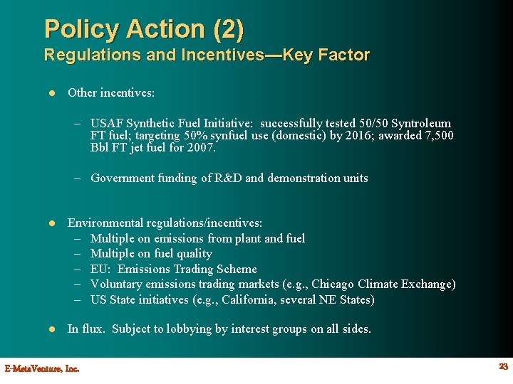 Policy Action (2) Regulations and Incentives—Key Factor l Other incentives: – USAF Synthetic Fuel