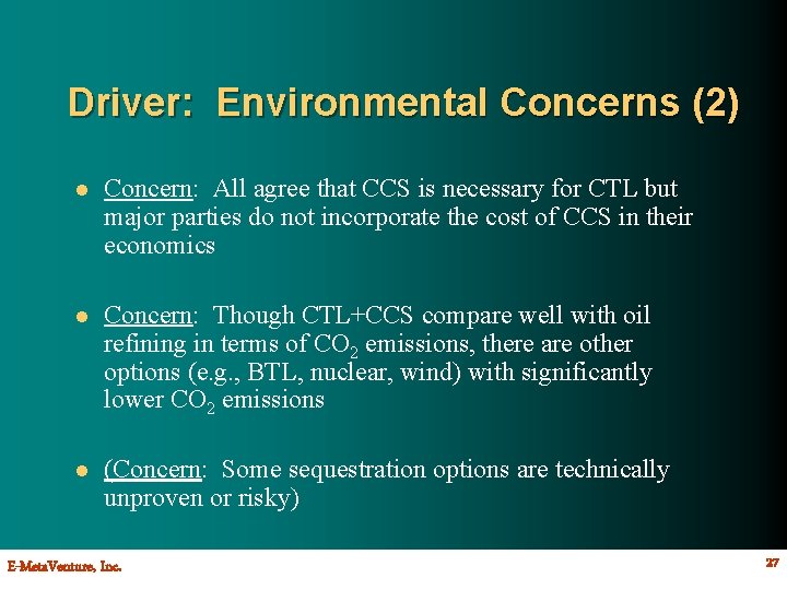 Driver: Environmental Concerns (2) l Concern: All agree that CCS is necessary for CTL