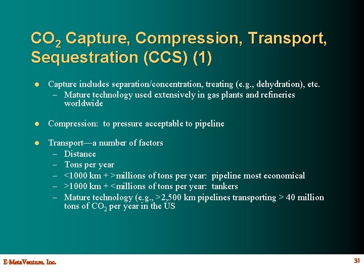 CO 2 Capture, Compression, Transport, Sequestration (CCS) (1) l Capture includes separation/concentration, treating (e.