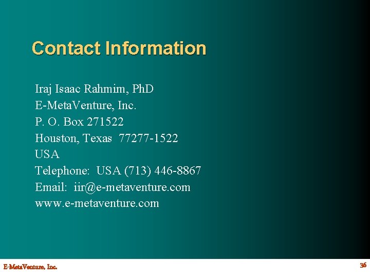 Contact Information Iraj Isaac Rahmim, Ph. D E-Meta. Venture, Inc. P. O. Box 271522