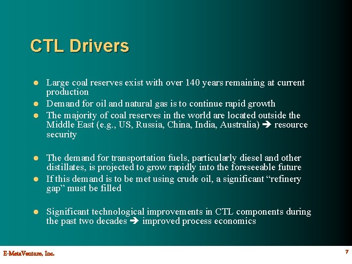 CTL Drivers l l l Large coal reserves exist with over 140 years remaining