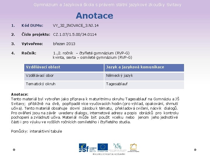 Gymnázium a Jazyková škola s právem státní jazykové zkoušky Svitavy Anotace 1. Kód DUMu: