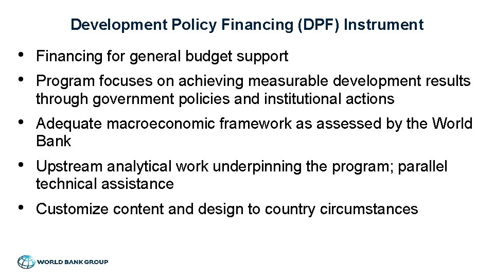 Development Policy Financing (DPF) Instrument • • Financing for general budget support • Adequate