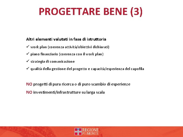 PROGETTARE BENE (3) Altri elementi valutati in fase di istruttoria ü work plan (coerenza