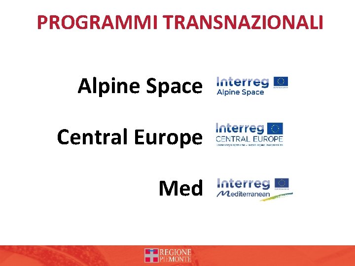 PROGRAMMI TRANSNAZIONALI Alpine Space Central Europe Med 
