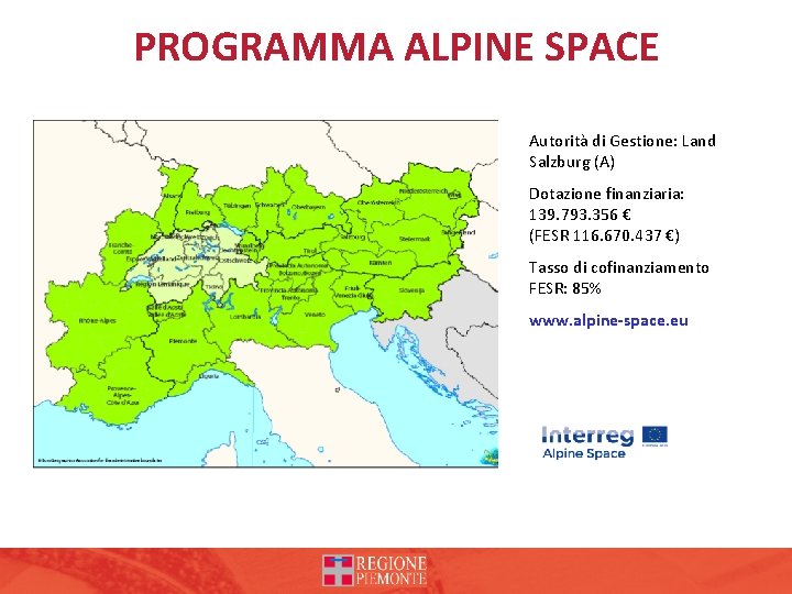 PROGRAMMA ALPINE SPACE Autorità di Gestione: Land Salzburg (A) Dotazione finanziaria: 139. 793. 356