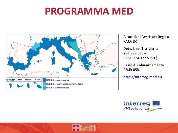 PROGRAMMA MED Autorità di Gestione: Région PACA (F) Dotazione finanziaria: 264. 898. 511 €