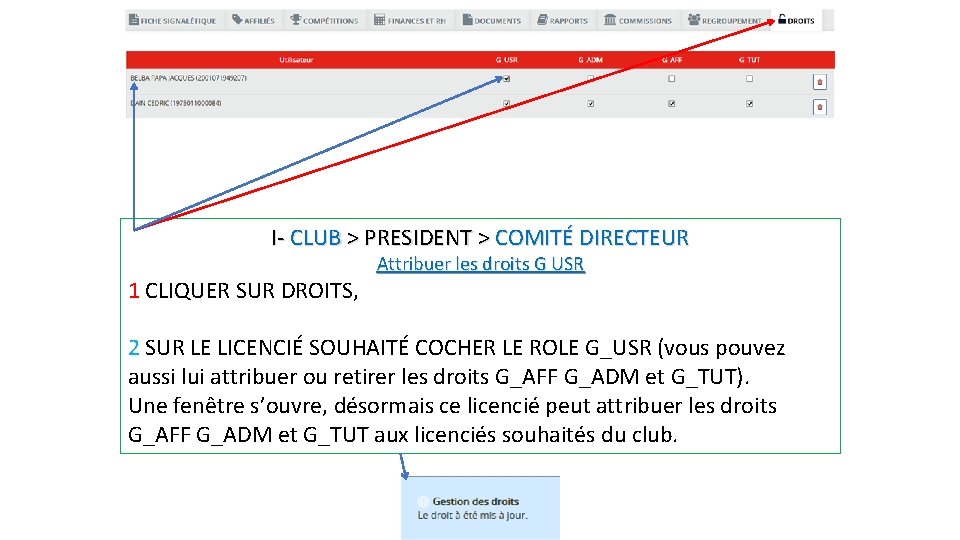 I- CLUB > PRESIDENT > COMITÉ DIRECTEUR 1 CLIQUER SUR DROITS, Attribuer les droits