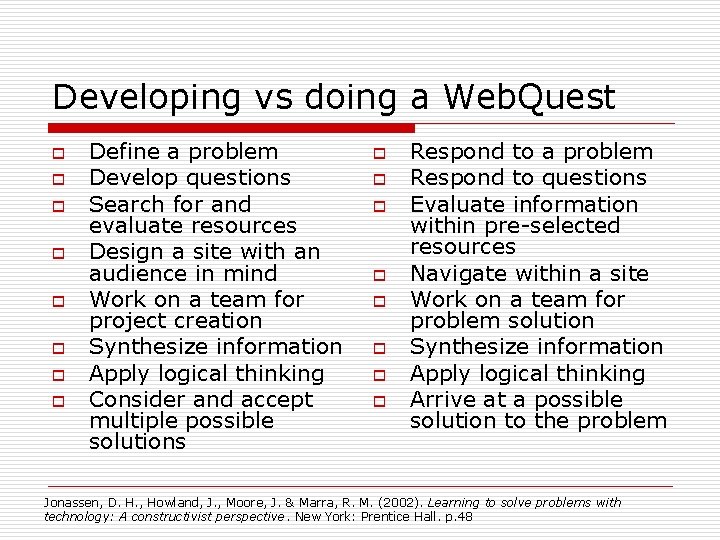 Developing vs doing a Web. Quest o o o o Define a problem Develop