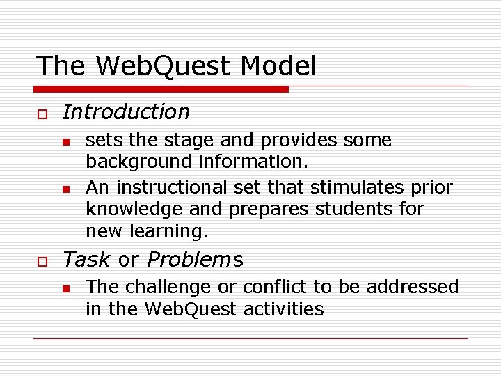The Web. Quest Model o Introduction n n o sets the stage and provides