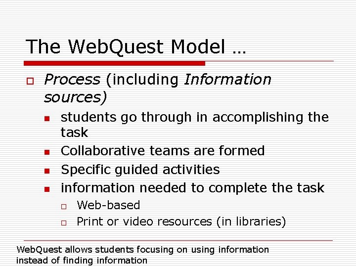 The Web. Quest Model … o Process (including Information sources) n n students go