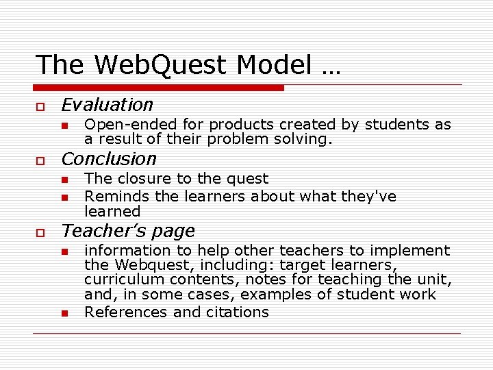 The Web. Quest Model … o Evaluation n o Conclusion n n o Open-ended