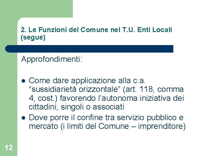 2. Le Funzioni del Comune nel T. U. Enti Locali (segue) Approfondimenti: l l