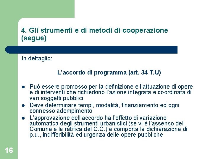 4. Gli strumenti e di metodi di cooperazione (segue) In dettaglio: L’accordo di programma